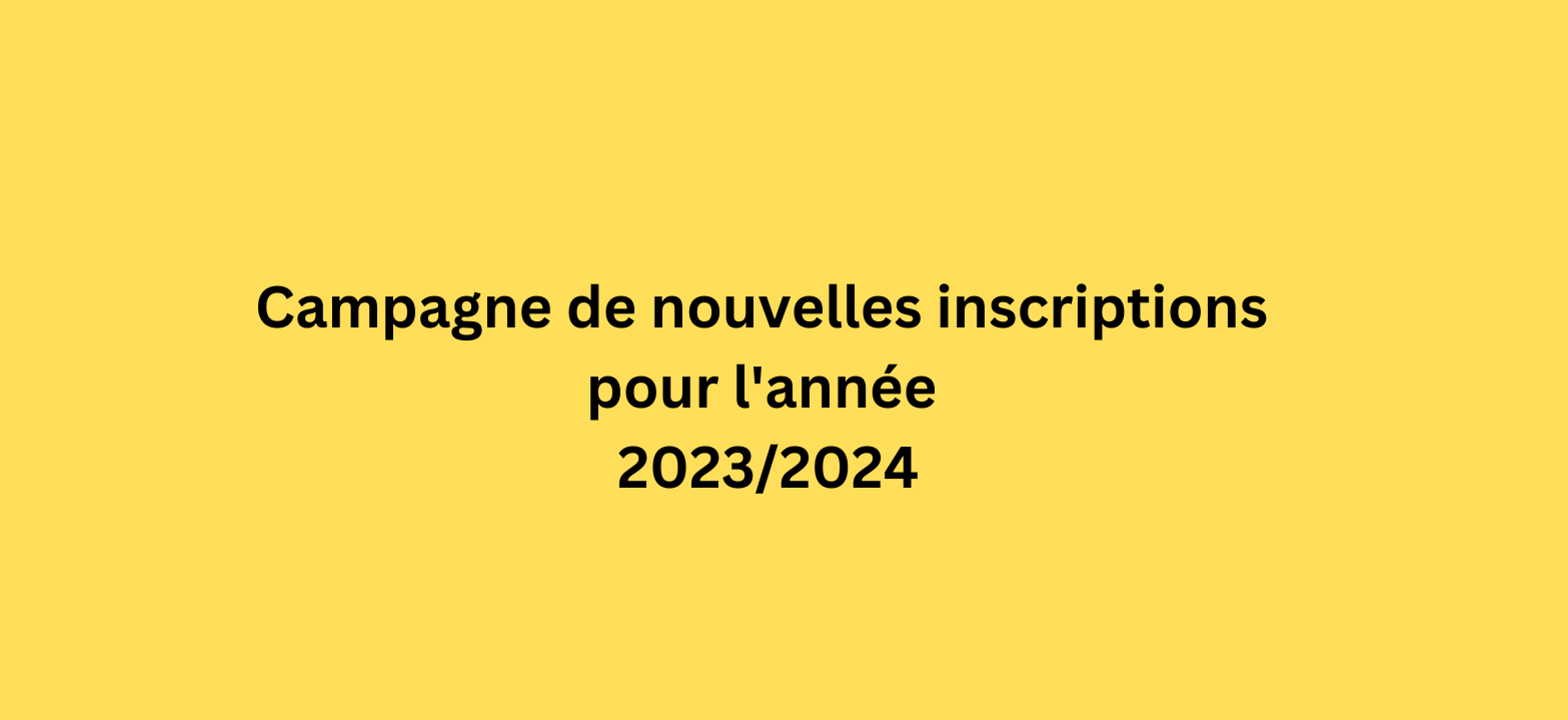 Campagne de nouvelles inscriptions pour l'année 2023/2024